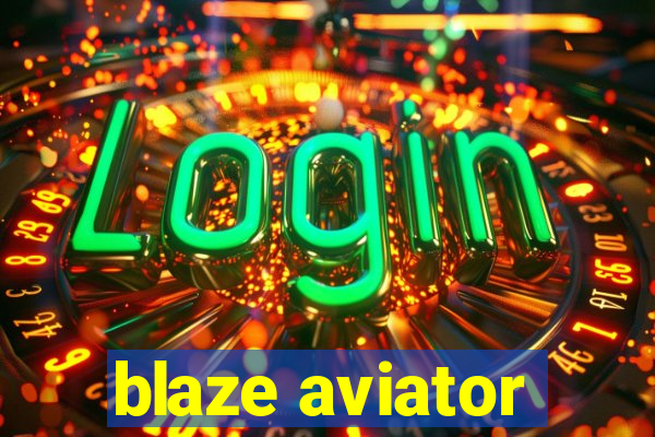 blaze aviator